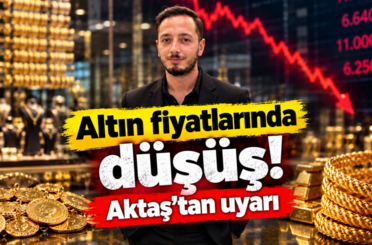 Altın fiyatlarında düşüş! Aktaş’tan uyarı