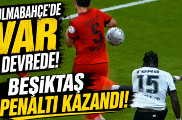Dolmabahçe’de VAR devrede! Beşiktaş penaltı kazandı