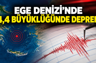 Ege Denizi’nde 4,4 büyüklüğünde deprem