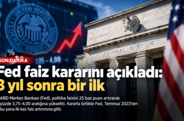 Fed faiz kararını açıkladı: 3 yıl sonra bir ilk