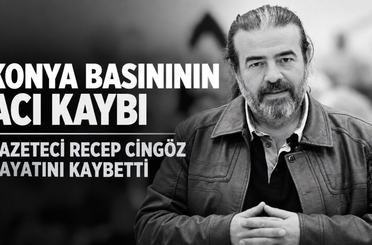Konya Basınının Acı Kaybı: Gazeteci Recep Cingöz Hayatını Kaybetti