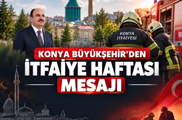 Konya Büyükşehir’den İtfaiye Haftası mesajı