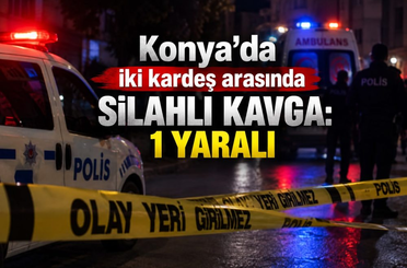 Konya’da iki kardeş arasında silahlı kavga: 1 yaralı