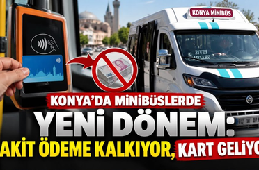 Konya’da minibüslerde yeni dönem: Nakit ödeme kalkıyor, kart geliyor