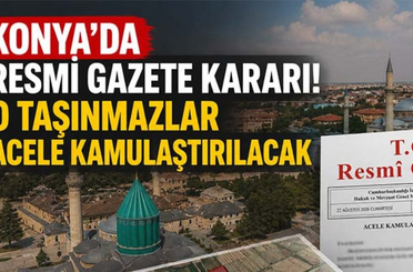 Konya’daki bazı taşınmazlar için acele kamulaştırma kararı