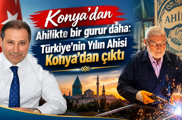 Konya’dan Ahilikte bir gurur daha:  Türkiye’nin Yılın Ahisi Konya’dan çıktı