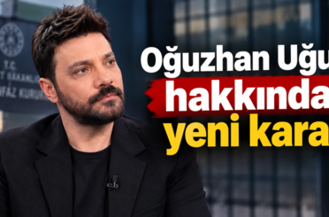 Oğuzhan Uğur hakkında yeni karar