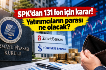 SPK’dan 131 fon için tasfiye kararı! Ziraat ve İş Bankası süreci yürütecek