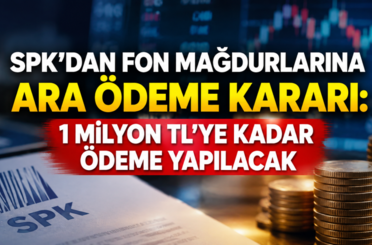 SPK'dan fon mağdurlarına ara ödeme kararı: 1 milyon TL'ye kadar ödeme yapılacak