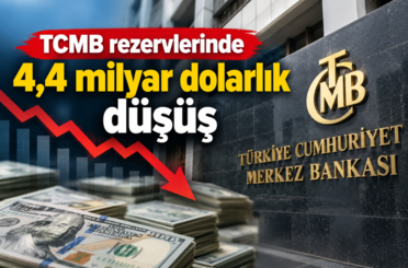 TCMB rezervlerinde 4,4 milyar dolarlık düşüş