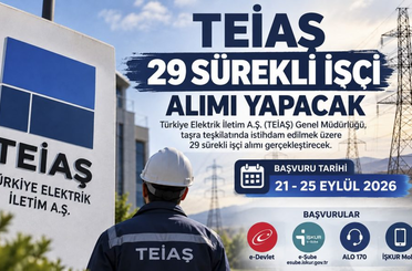 TEİAŞ 29 sürekli işçi alımı yapacağını duyurdu