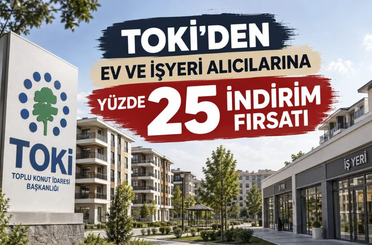 TOKİ’den ev ve iş yeri alıcılarına yüzde 25 indirim fırsatı