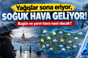 Yağışlar sona eriyor, soğuk hava geliyor! Bugün ve yarın hava nasıl olacak?
